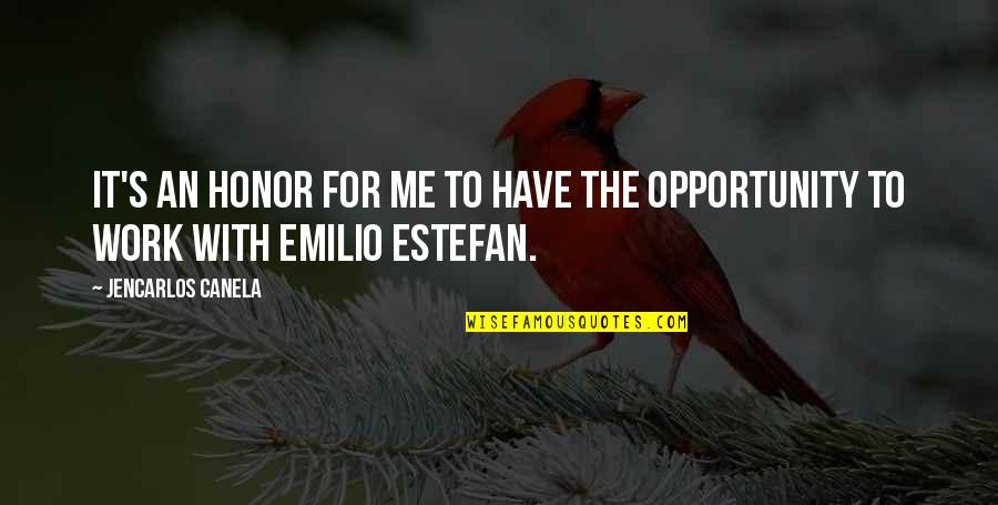 Emilio Estefan Quotes By Jencarlos Canela: It's an honor for me to have the