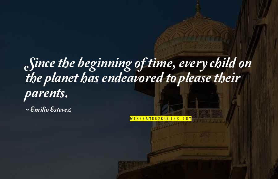 Emilio Estevez Quotes By Emilio Estevez: Since the beginning of time, every child on