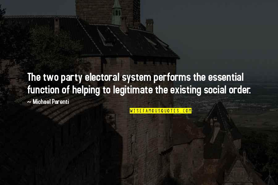 Emilio Pucci Famous Quotes By Michael Parenti: The two party electoral system performs the essential Emilio Pucci Famous Quotes By Michael Parenti: The two party electoral system performs the essential