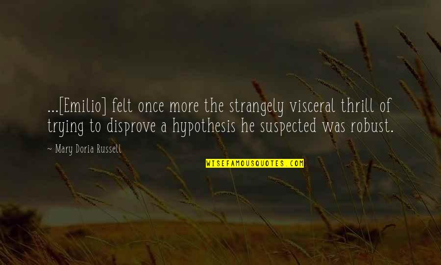 Emilio Quotes By Mary Doria Russell: ...[Emilio] felt once more the strangely visceral thrill