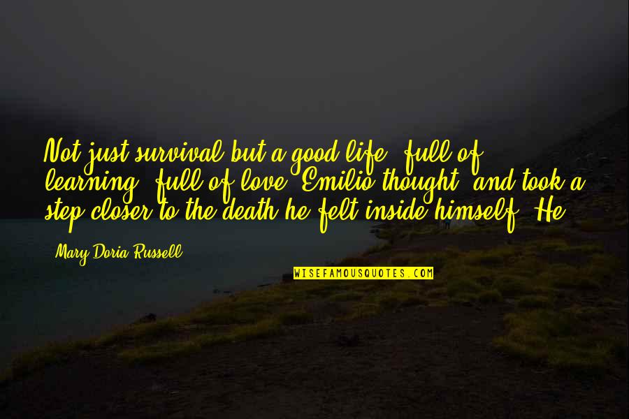 Emilio Quotes By Mary Doria Russell: Not just survival but a good life, full