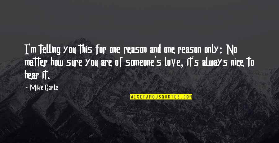 Emilo Perez Quotes By Mike Gayle: I'm telling you this for one reason and Emilo Perez Quotes By Mike Gayle: I'm telling you this for one reason and