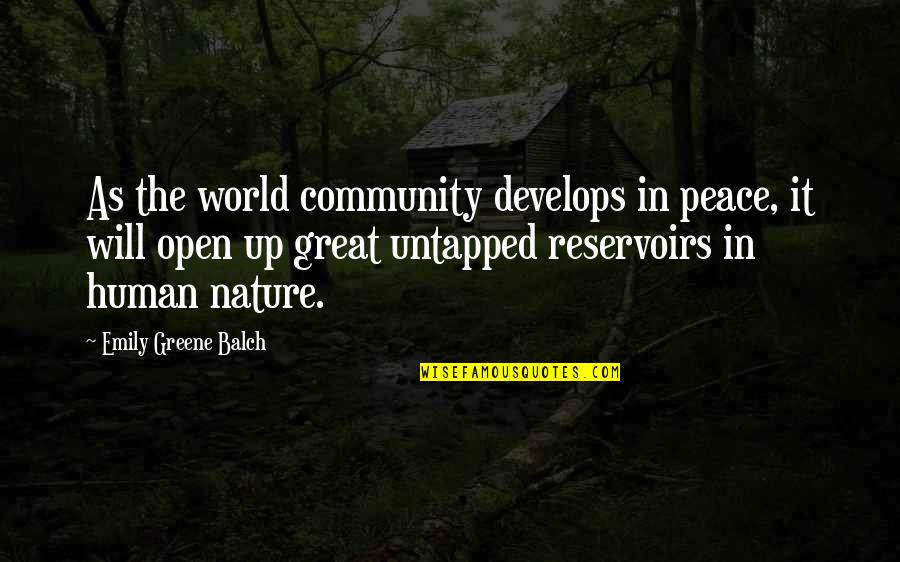 Emily Balch Quotes By Emily Greene Balch: As the world community develops in peace, it