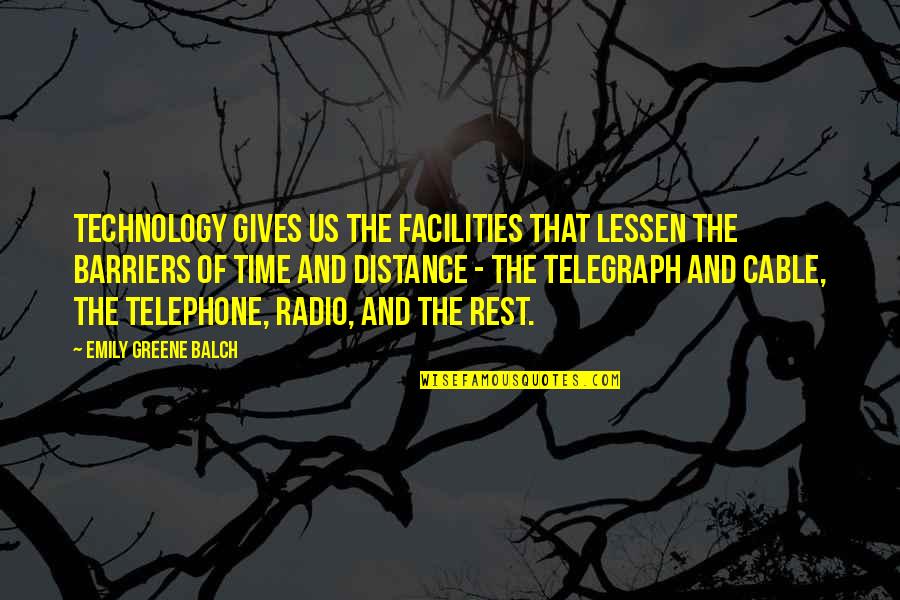 Emily Balch Quotes By Emily Greene Balch: Technology gives us the facilities that lessen the