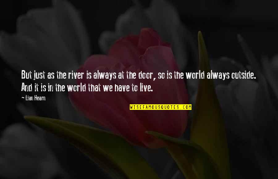 Emily Bennett Tvd Quotes By Lian Hearn: But just as the river is always at Emily Bennett Tvd Quotes By Lian Hearn: But just as the river is always at
