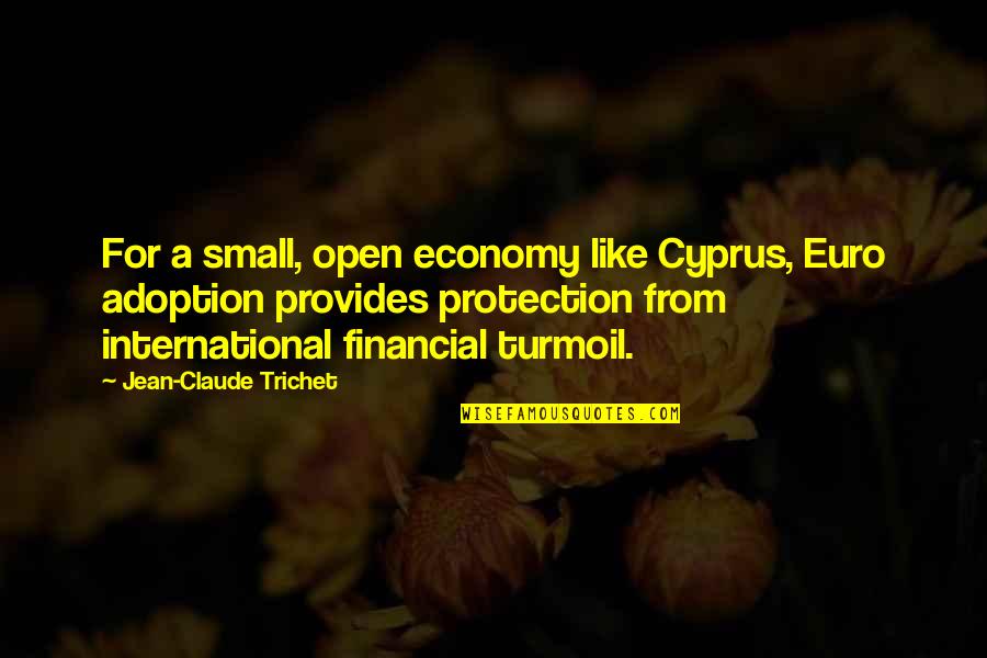 Emily Bronte Goodreads Quotes By Jean-Claude Trichet: For a small, open economy like Cyprus, Euro Emily Bronte Goodreads Quotes By Jean-Claude Trichet: For a small, open economy like Cyprus, Euro