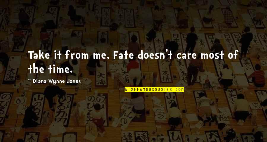 Emily Dickinson Isolation Quotes By Diana Wynne Jones: Take it from me, Fate doesn't care most Emily Dickinson Isolation Quotes By Diana Wynne Jones: Take it from me, Fate doesn't care most
