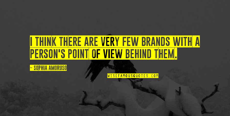 Emily Dickinson Isolation Quotes By Sophia Amoruso: I think there are very few brands with