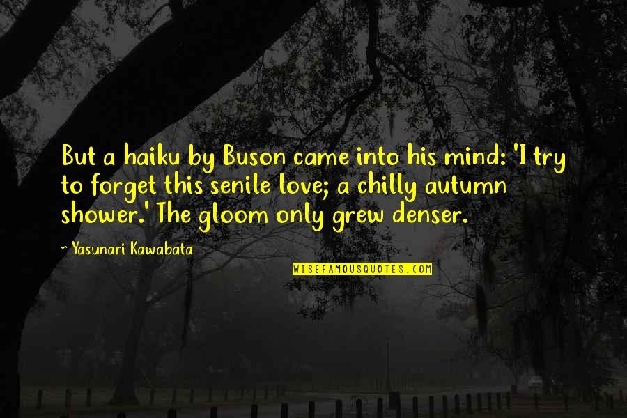Emily Dickinson Isolation Quotes By Yasunari Kawabata: But a haiku by Buson came into his Emily Dickinson Isolation Quotes By Yasunari Kawabata: But a haiku by Buson came into his