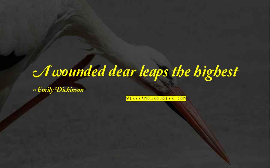 Emily Dickinson Poetry Quotes By Emily Dickinson: A wounded dear leaps the highest