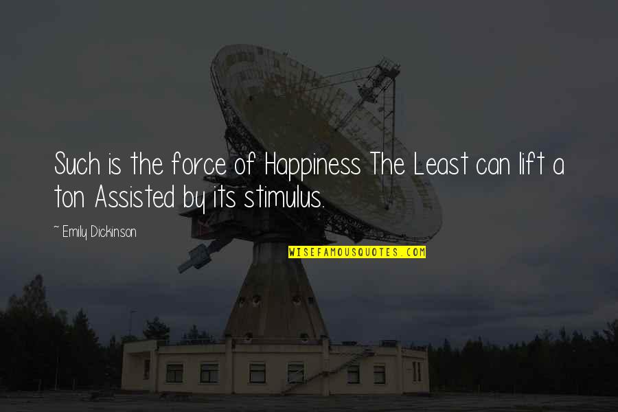 Emily Dickinson Quotes By Emily Dickinson: Such is the force of Happiness The Least