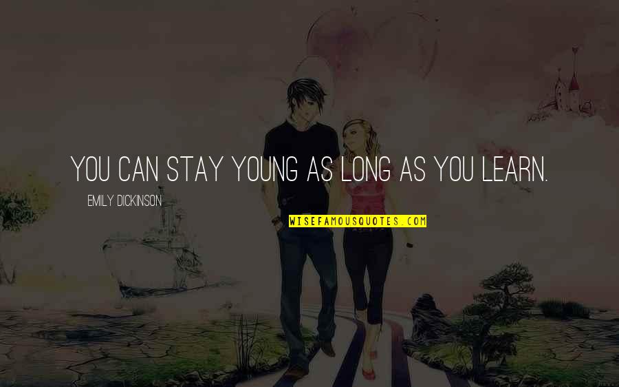 Emily Dickinson Quotes By Emily Dickinson: You can stay young as long as you
