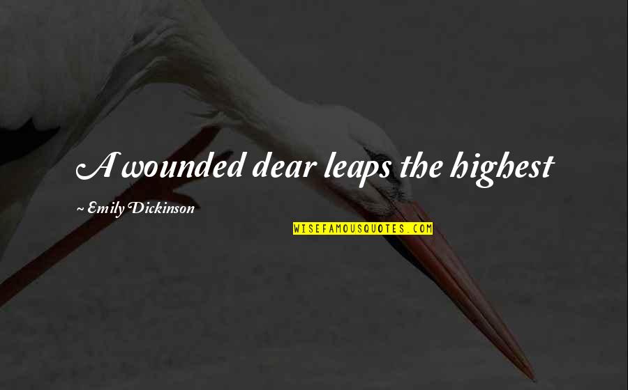 Emily Dickinson's Poetry Quotes By Emily Dickinson: A wounded dear leaps the highest