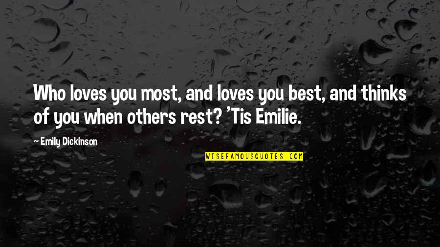 Emily Dickinson's Poetry Quotes By Emily Dickinson: Who loves you most, and loves you best,