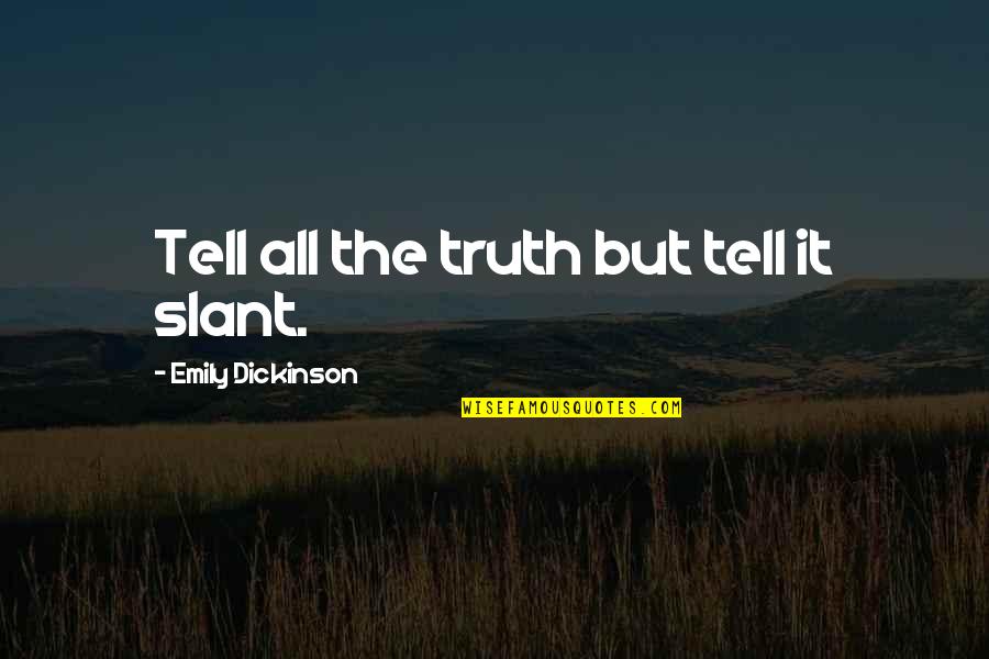 Emily Dickinson's Poetry Quotes By Emily Dickinson: Tell all the truth but tell it slant.