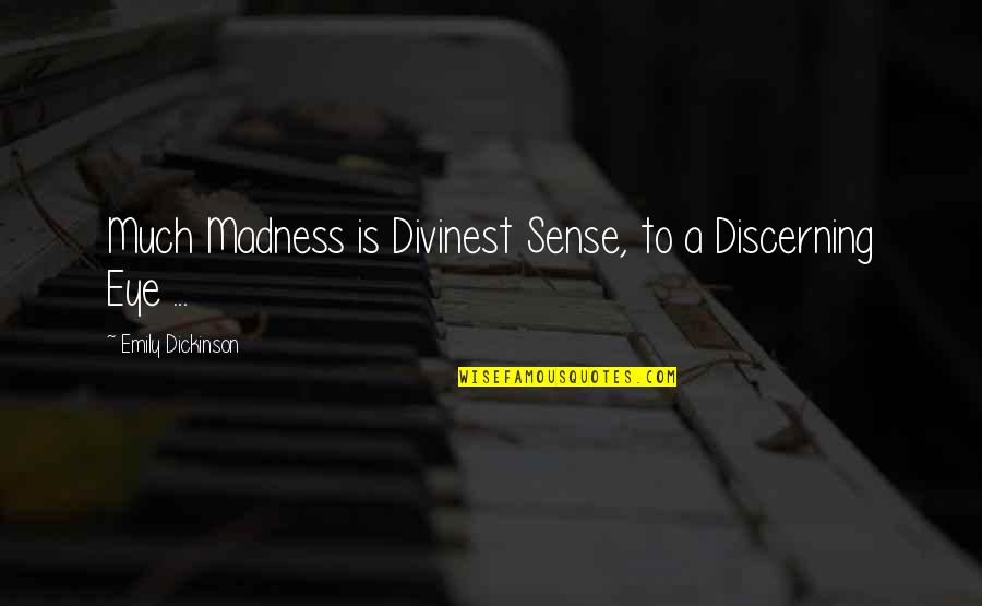 Emily Dickinson's Poetry Quotes By Emily Dickinson: Much Madness is Divinest Sense, to a Discerning
