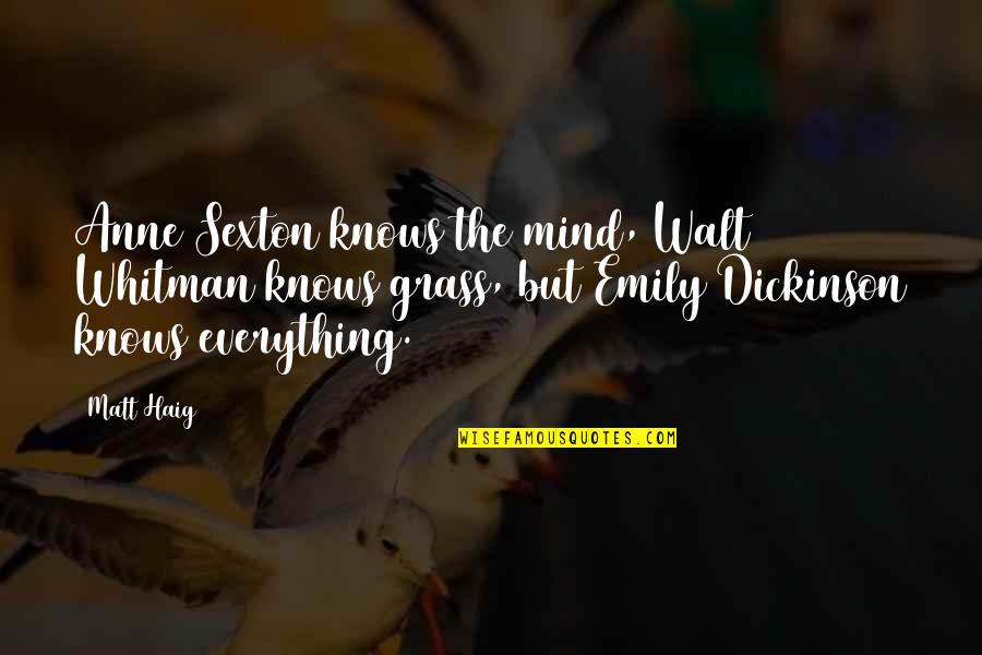 Emily Dickinson's Poetry Quotes By Matt Haig: Anne Sexton knows the mind, Walt Whitman knows
