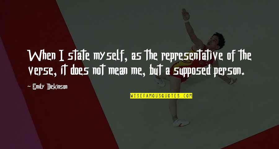Emily Doe Quotes By Emily Dickinson: When I state myself, as the representative of Emily Doe Quotes By Emily Dickinson: When I state myself, as the representative of