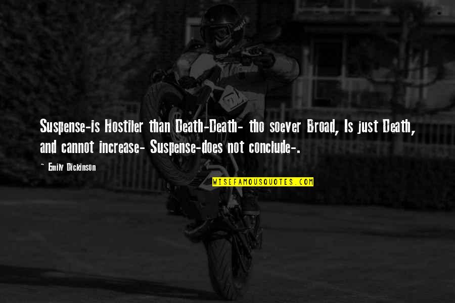 Emily Doe Quotes By Emily Dickinson: Suspense-is Hostiler than Death-Death- tho soever Broad, Is Emily Doe Quotes By Emily Dickinson: Suspense-is Hostiler than Death-Death- tho soever Broad, Is