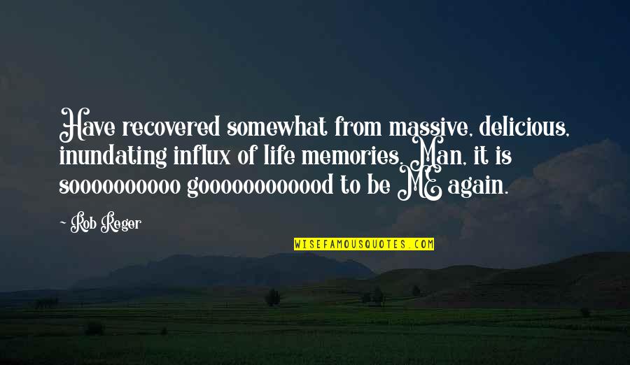 Emily From Quotes By Rob Reger: Have recovered somewhat from massive, delicious, inundating influx Emily From Quotes By Rob Reger: Have recovered somewhat from massive, delicious, inundating influx