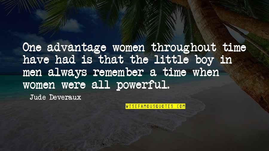 Emily Kimbrough Quotes By Jude Deveraux: One advantage women throughout time have had is