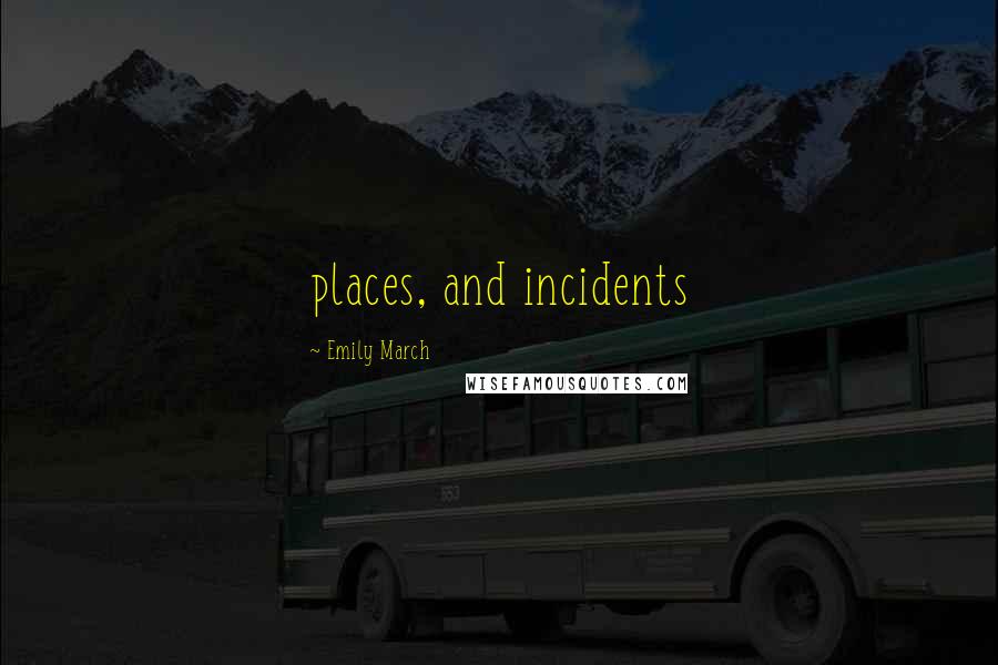 Emily March quotes: places, and incidents