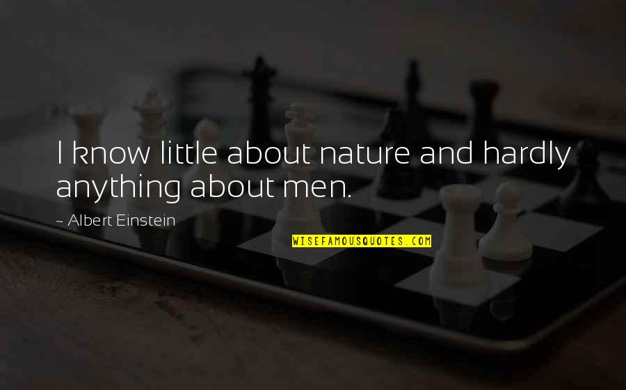 Emily Mary Osborn Quotes By Albert Einstein: I know little about nature and hardly anything Emily Mary Osborn Quotes By Albert Einstein: I know little about nature and hardly anything