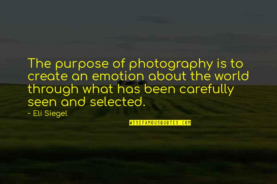 Emily Matthews Birthday Quotes By Eli Siegel: The purpose of photography is to create an Emily Matthews Birthday Quotes By Eli Siegel: The purpose of photography is to create an