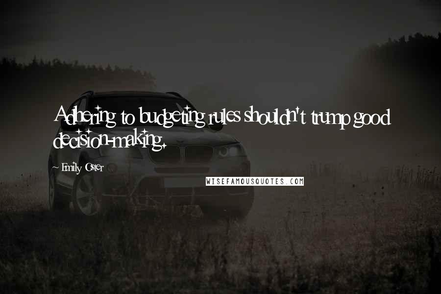 Emily Oster quotes: Adhering to budgeting rules shouldn't trump good decision-making.