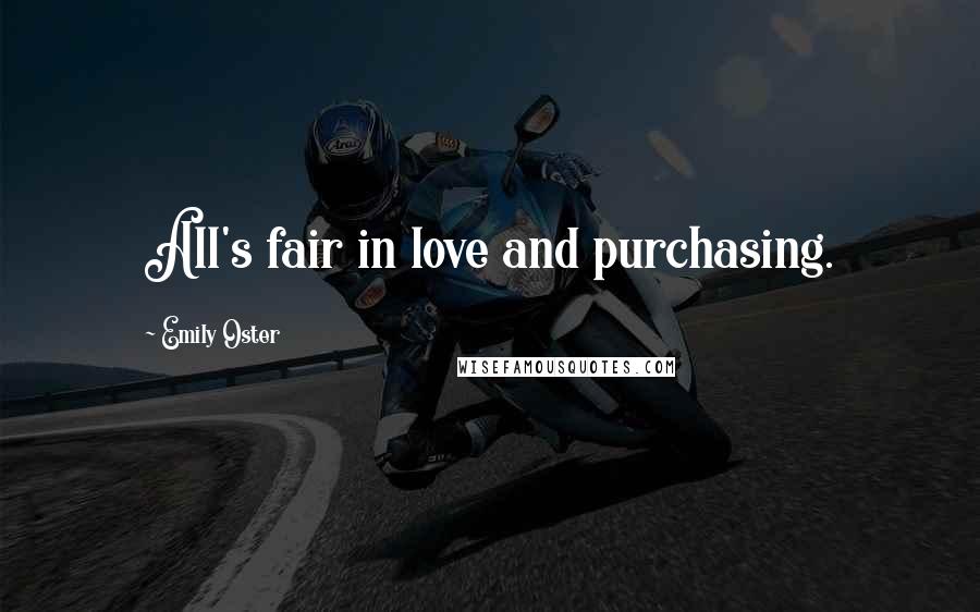 Emily Oster quotes: All's fair in love and purchasing.