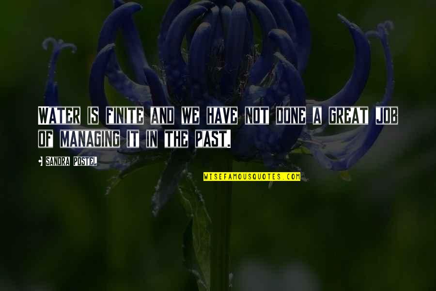 Emily P Bissell Quotes By Sandra Postel: Water is finite and we have not done