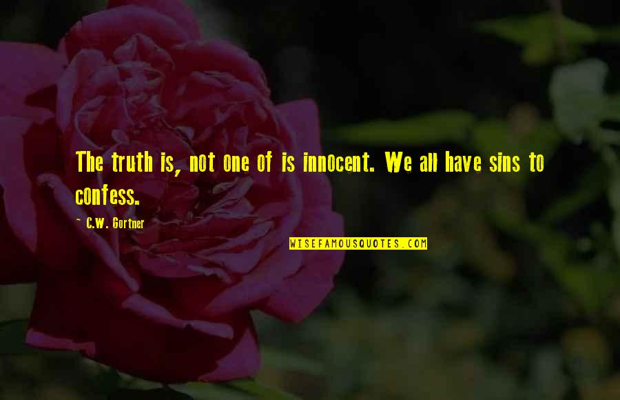Emily Pankhurst Famous Quotes By C.W. Gortner: The truth is, not one of is innocent.