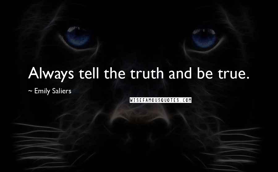 Emily Saliers quotes: Always tell the truth and be true.