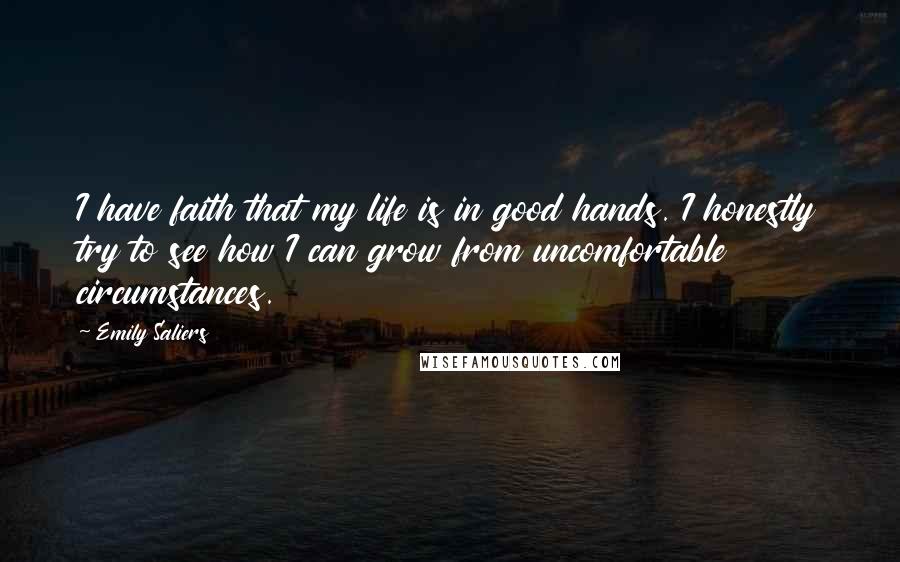 Emily Saliers quotes: I have faith that my life is in good hands. I honestly try to see how I can grow from uncomfortable circumstances. Emily Saliers quotes: I have faith that my life is in good hands. I honestly try to see how I can grow from uncomfortable circumstances.