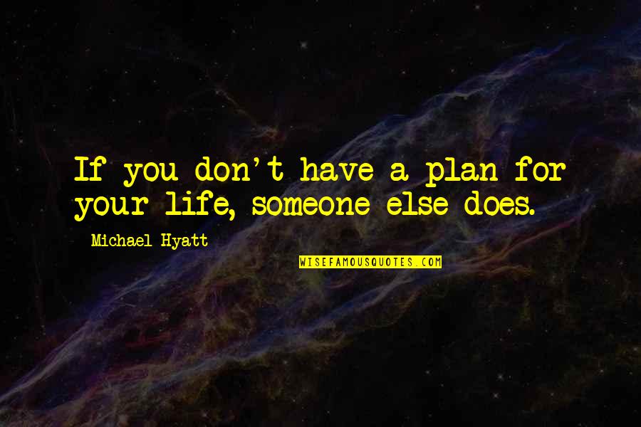 Emily Todd Quotes By Michael Hyatt: If you don't have a plan for your Emily Todd Quotes By Michael Hyatt: If you don't have a plan for your
