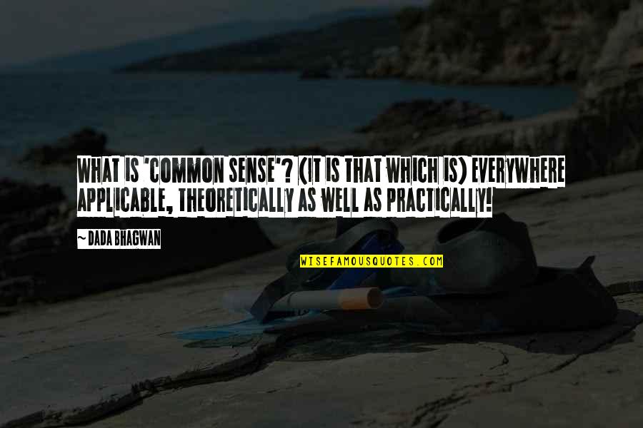 Emilynesburgfb Quotes By Dada Bhagwan: What is 'common sense'? (It is that which Emilynesburgfb Quotes By Dada Bhagwan: What is 'common sense'? (It is that which