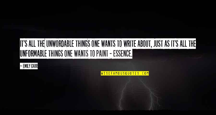 Emily's Quotes By Emily Carr: It's all the unwordable things one wants to