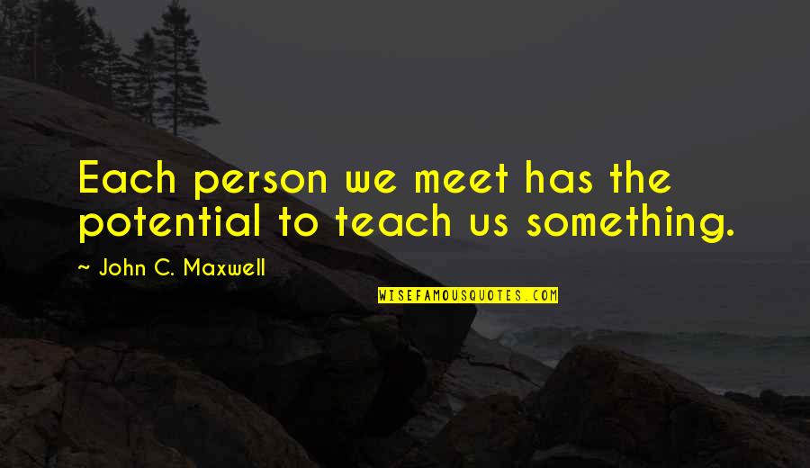 Eminem Biography Quotes By John C. Maxwell: Each person we meet has the potential to Eminem Biography Quotes By John C. Maxwell: Each person we meet has the potential to