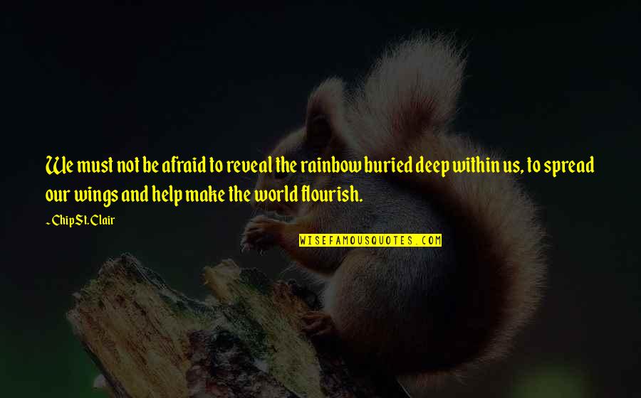Eminem Book Of Rhymes Quotes By Chip St. Clair: We must not be afraid to reveal the