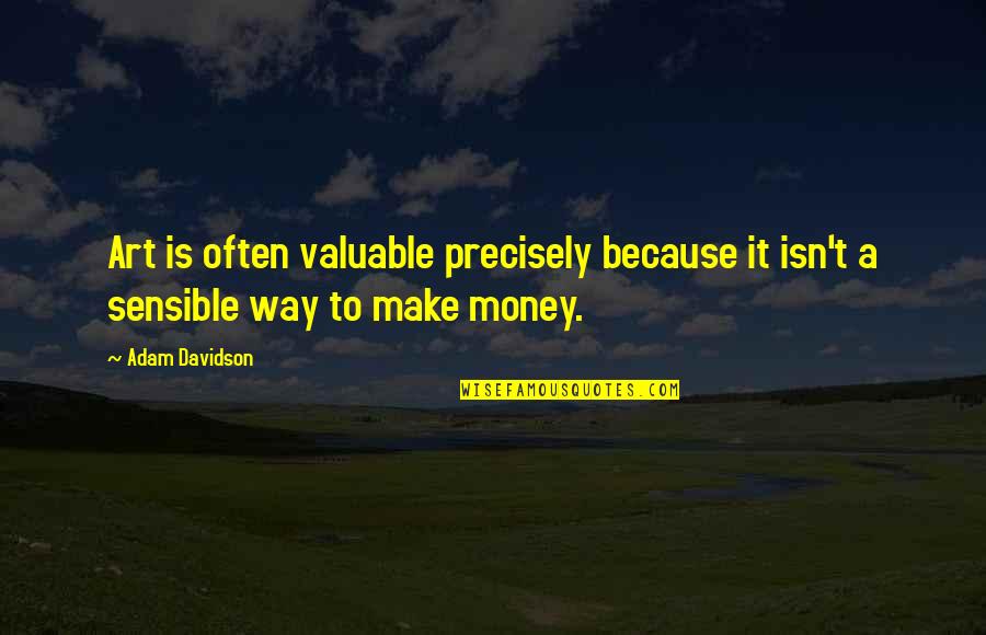 Eminem Funny Rap Quotes By Adam Davidson: Art is often valuable precisely because it isn't