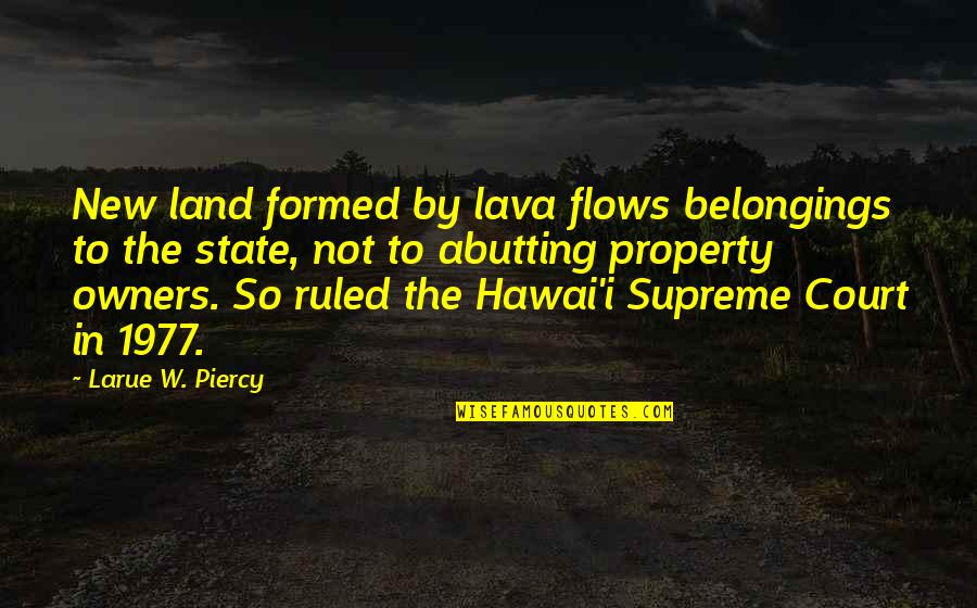 Eminem Hailie Quotes By Larue W. Piercy: New land formed by lava flows belongings to Eminem Hailie Quotes By Larue W. Piercy: New land formed by lava flows belongings to