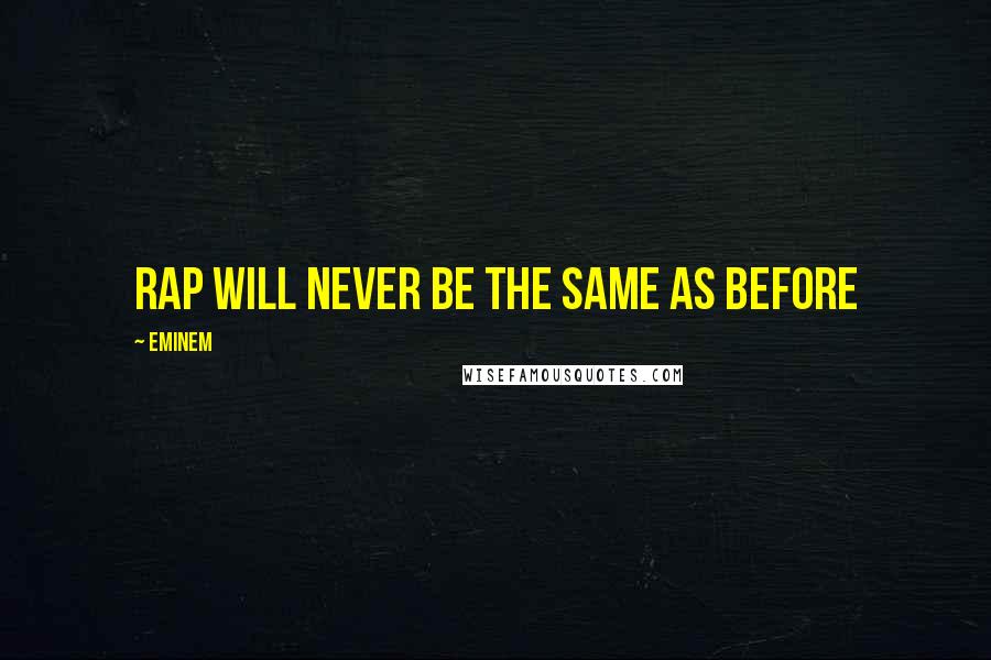 Eminem quotes: Rap will never be the same as before