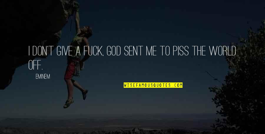 Eminem Rap Quotes By Eminem: I don't give a fuck, God sent me