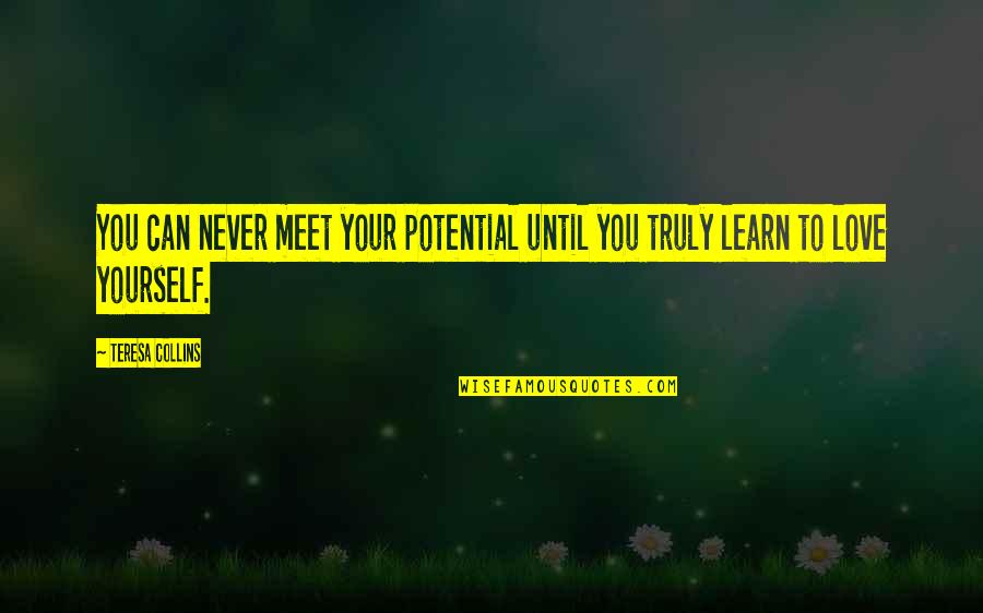 Eminem Renegade Quotes By Teresa Collins: You can never meet your potential until you