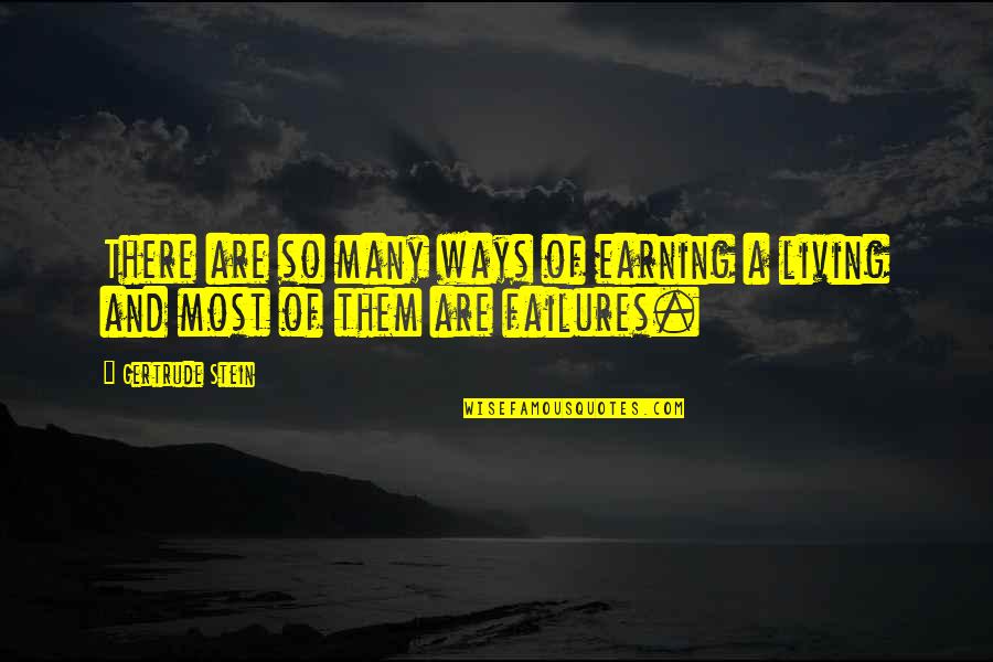 Eminem Rock Bottom Quotes By Gertrude Stein: There are so many ways of earning a