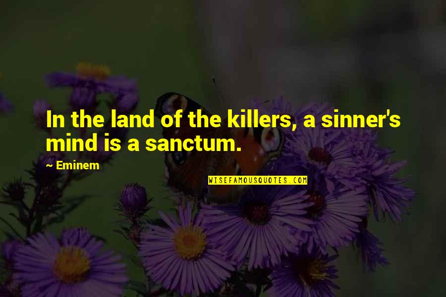 Eminem's Quotes By Eminem: In the land of the killers, a sinner's