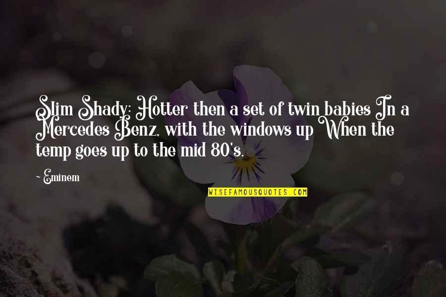Eminem's Quotes By Eminem: Slim Shady: Hotter then a set of twin