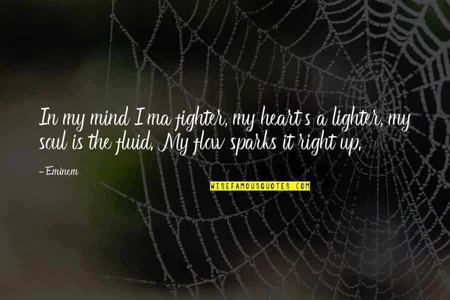 Eminem's Quotes By Eminem: In my mind I'ma fighter, my heart's a Eminem's Quotes By Eminem: In my mind I'ma fighter, my heart's a