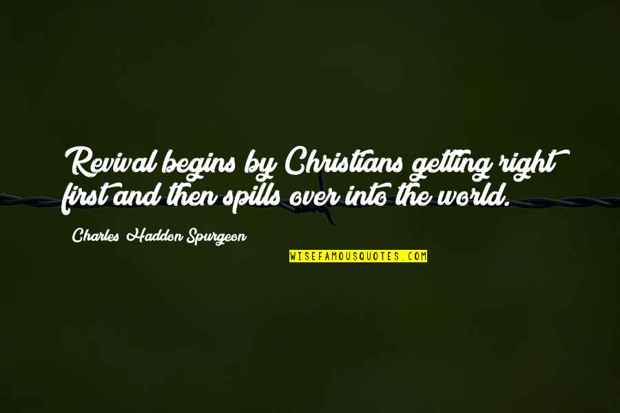 Eminentes Sinonimo Quotes By Charles Haddon Spurgeon: Revival begins by Christians getting right first and