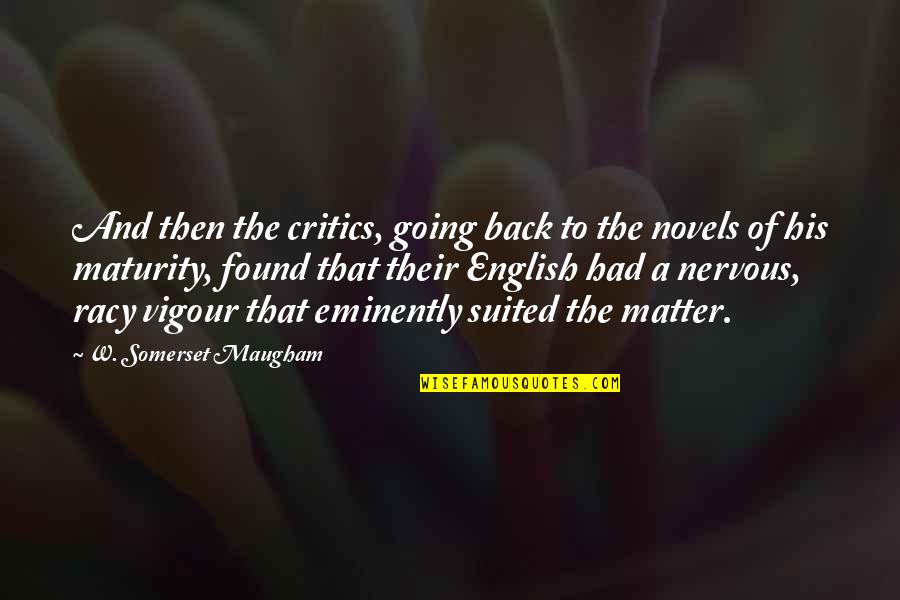 Eminently Quotes By W. Somerset Maugham: And then the critics, going back to the